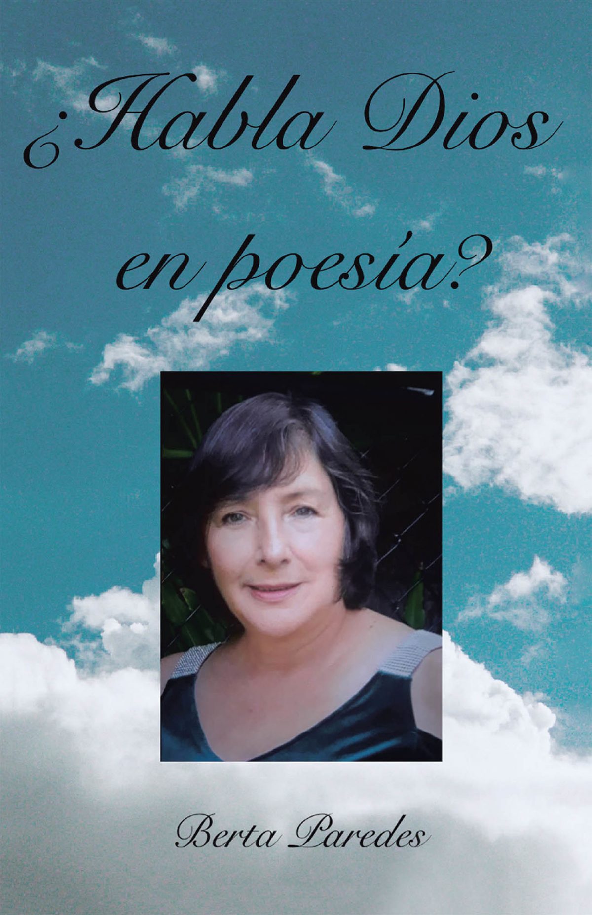 (Español) El nuevo libro de Berta Paredes, ¿Habla Dios en poesía?, un hermoso poemario sobre el amor infinito de Dios.