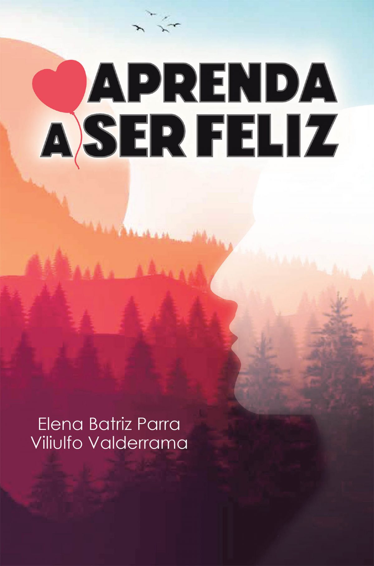 La más reciente obra publicada de los autores Elena Batriz Parra y Viliulfo Valderrama, Aprenda a ser feliz, presenta un compendio de enseñanzas que lo ayudaran a alcanzar la felicidad y satisfacción plena de su vida