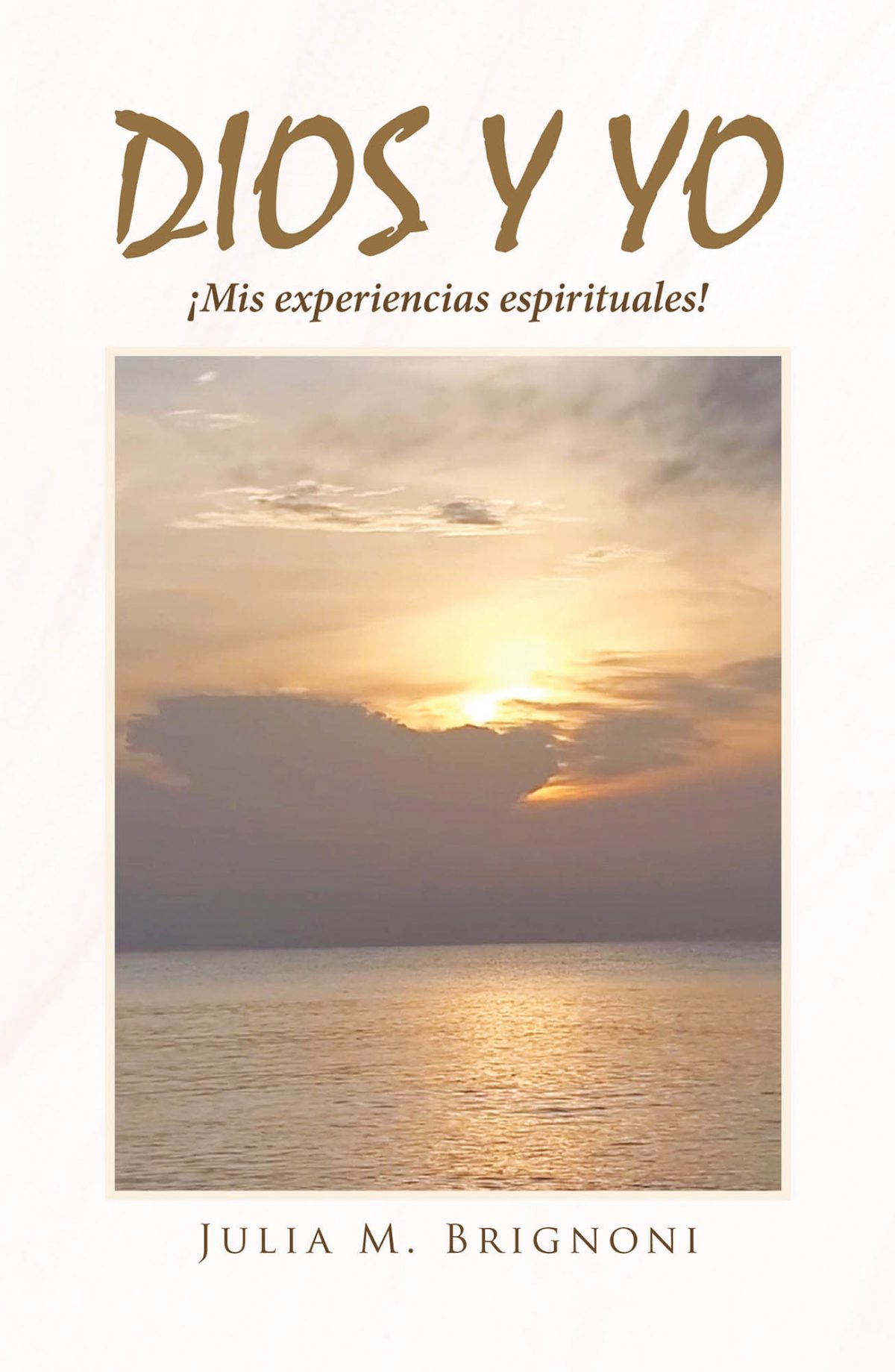 El nuevo libro de Julia M. Brignoni, Dios y yo ¡Mis experiencias espirituales!, está compuesto de maravillosos testimonios que relatan un hermoso caminar con Dios.