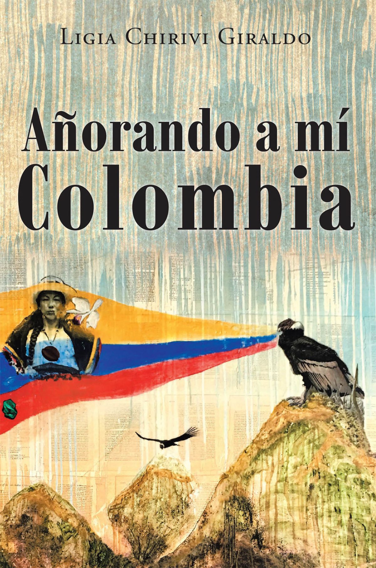El nuevo libro de Ligia Chirivi Giraldo, Añorando a Mi Colombia, maravillosos relatos y opiniones sobre Colombia.