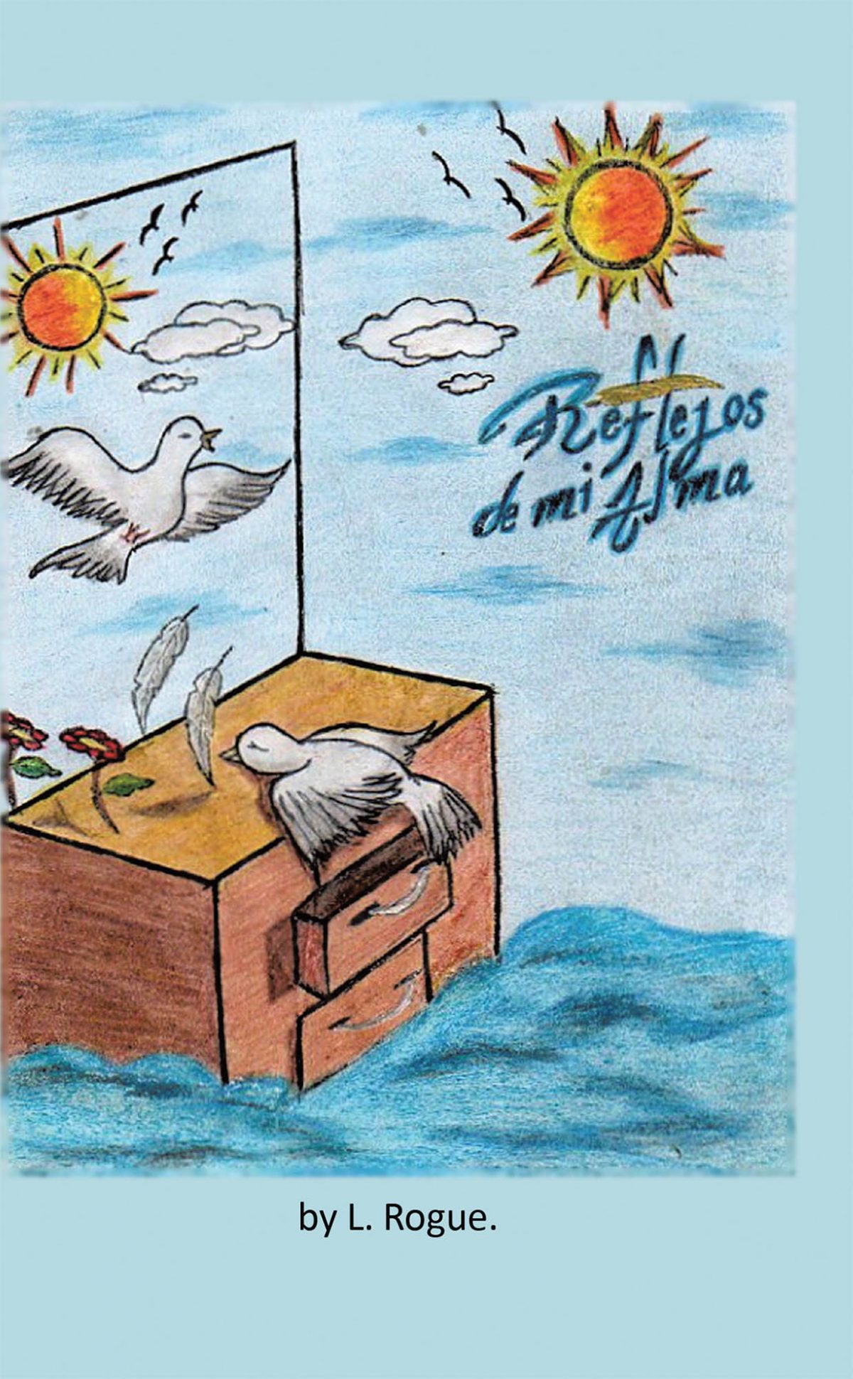 El nuevo libro de L. Rogue, Reflejos de mi Alma, una magnífica obra que nos lleva a lugares sublimes mientras nos enseña sobre la paz espiritual