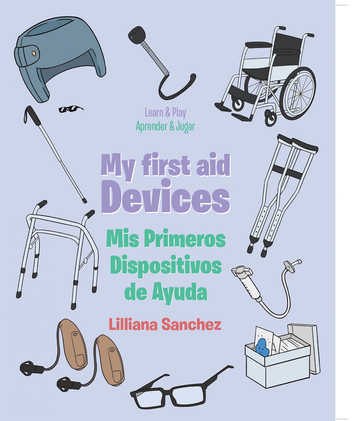 (Español) El nuevo libro de Lilliana Sánchez, My first aid Devices, Mis Primeros Dispositivos de Ayuda, un compendio de recomendaciones para la educación de sus hijos.