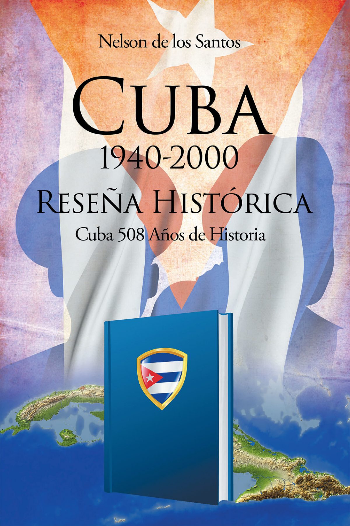 El nuevo libro de Nelson De Los Santos, Cuba 1940-2000, una gran obra acerca de los acontecimientos en Cuba durante ese periodo