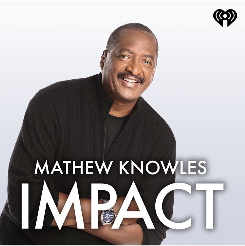 Mathew Knowles presenta Mathew Knowles IMPACT, un nuevo programa de Podcast en iHeartRadio