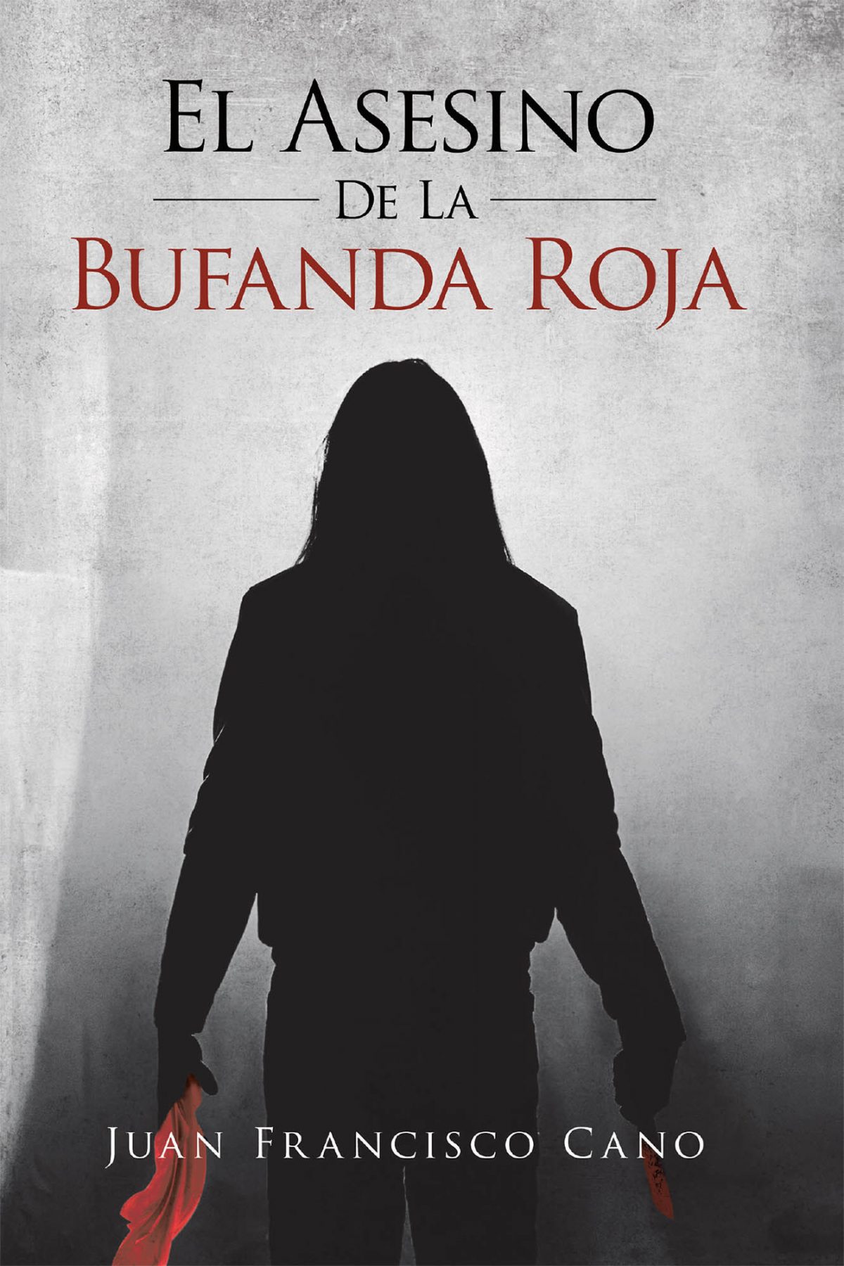 El nuevo libro de Juan Francisco Cano, El Asesino De La Bufanda Roja, una intrigante obra sobre cómo el odio es combustible para una venganza despiadada.