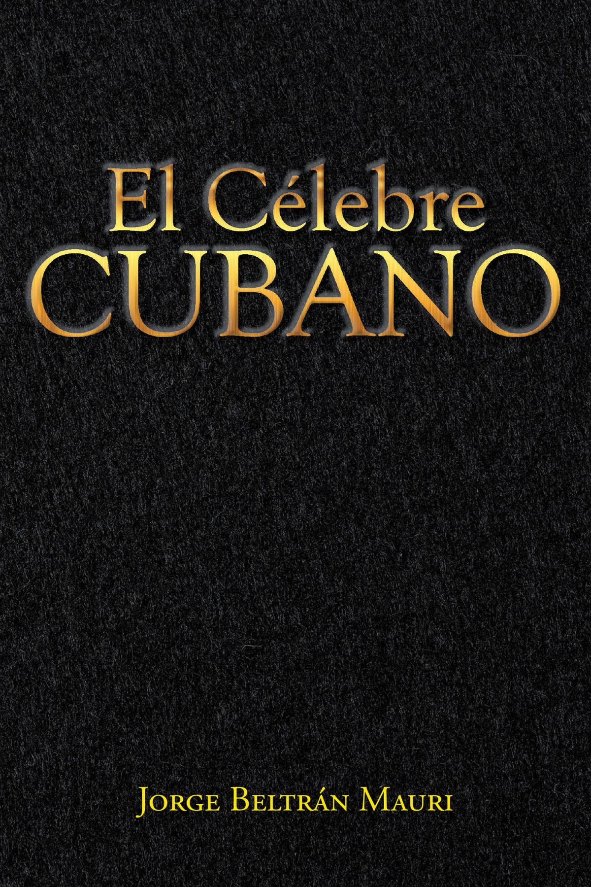 El Nuevo Libro De Jorge Beltrán Mauri, El Célebre Cubano, Una Gran Obra, Una Descripción Realista Y Directa De Una Cuba Que Muchos Desconocen